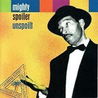 Mighty Spoiler - Unspoilt