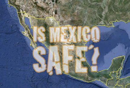  photo Is Mexico Safe_zpsehuteloq.jpg