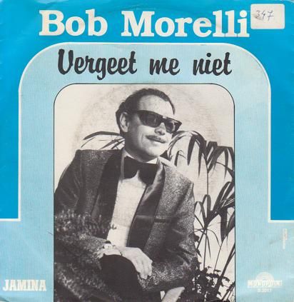 Bob Morelli - Vergeet Me Niet/jamina