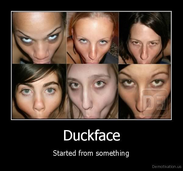 demotivationus_Duckface-Started-from-something_131831300248.jpg