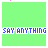 say anything